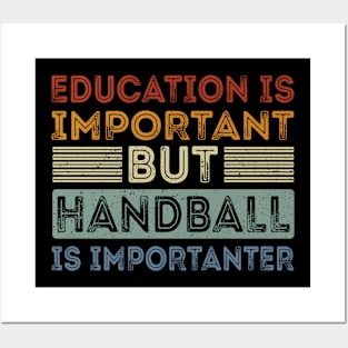 Funny Education Is Important But Handball Is Importanter Posters and Art